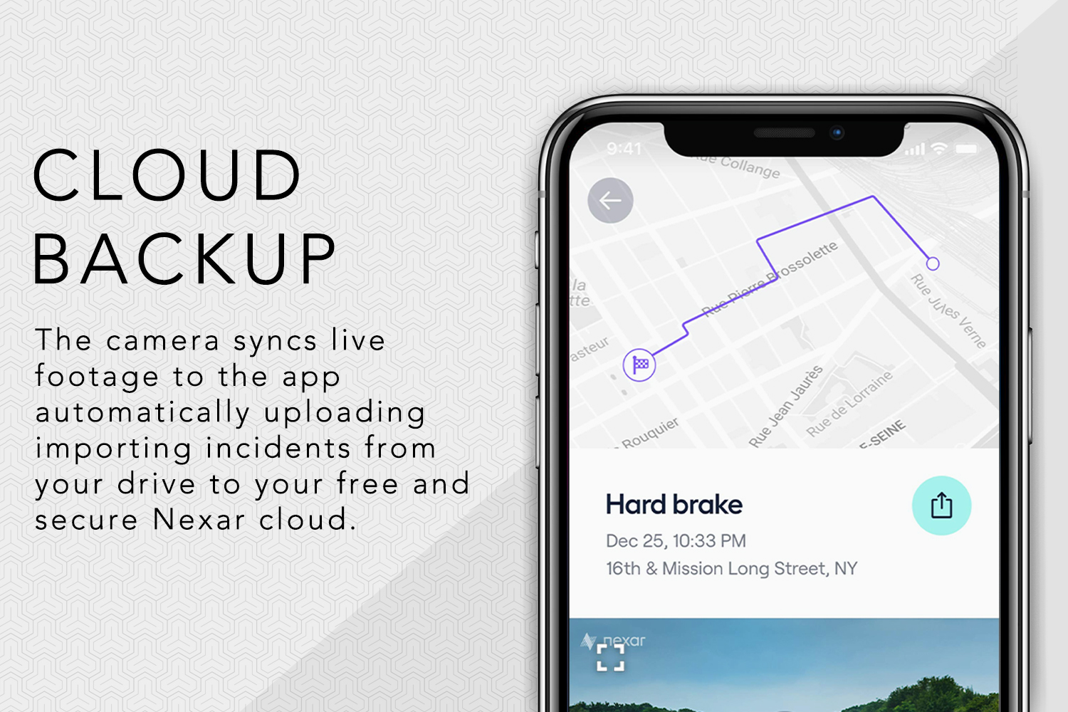 Cloud Backup, The camera syncs live footage to the app automatically uploading important incidents from your drive to your free and secure Nexar cloud.